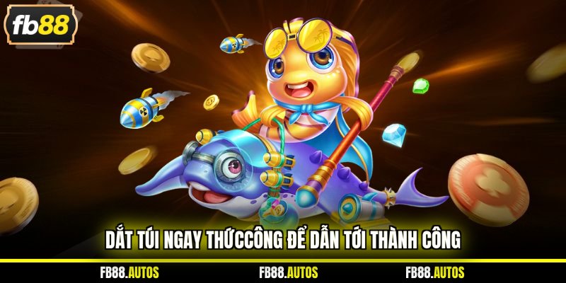 Dắt túi ngay thứccông để dẫn tới thành công